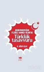 Şehbenderzade Filibeli Ahmed Hilmi'de Türklük Tasavvuru - Ötüken Neşriyat