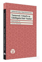 Şehbenderzde Filibeli Ahmed Hilmi Tasavvuf, Felsefe ve Edebiyata Dair Yazılar - Büyüyenay Yayıncılık