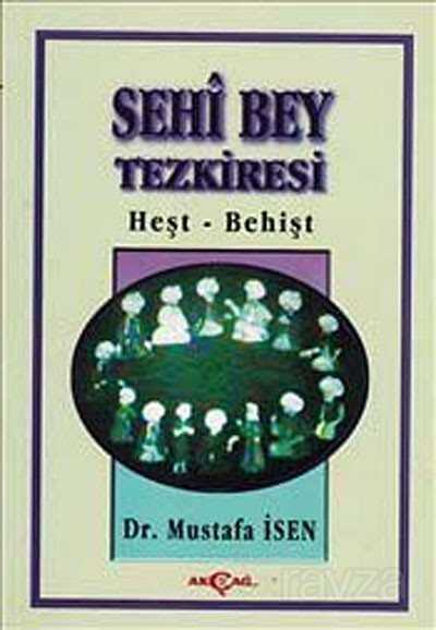 Sehi Bey Tezkiresi Heşt-Behişt - Akçağ Yayınları