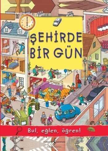 Şehirde Bir Gün / Bul, Eğlen, Öğren! - İş Bankası Yayınları