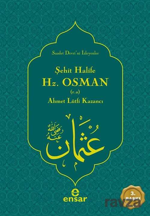 Şehit Halife Emirü'l-Mü'minin Hz. Osman (r.a.) - Ensar Neşriyat