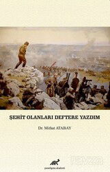 Şehit Olanları Deftere Yazdım - Paradigma Akademi Yayınları (Edirne)
