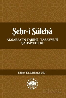 Şehr-i Süleha Aksaray'ın Tarihî - Tasavvufî Şahsiyetleri - 1