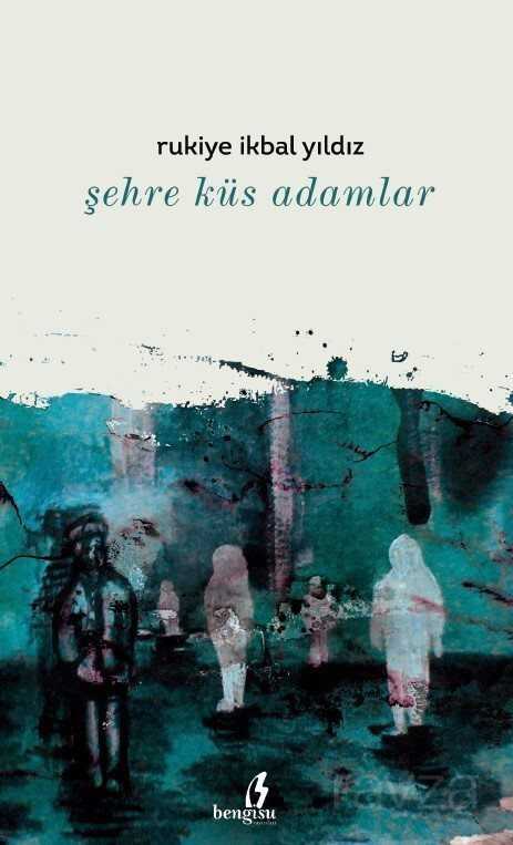 Şehre Küs Adamlar - Bengisu Yayınları