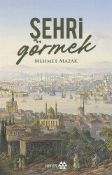 Şehri Görmek - Yeditepe Yayınevi