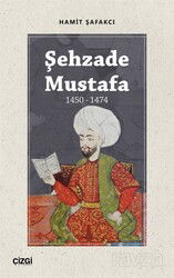 Şehzade Mustafa (1450-1474) - Çizgi Kitabevi