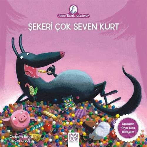 Şekeri Çok Seven Kurt / Anne Tavuk Anlatıyor - 1001 Çiçek Kitaplar