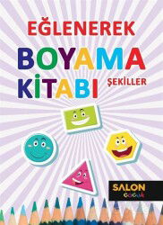 Şekiller / Eğlenerek Boyama Kitabı - Salon Yayınları