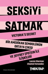 Seksiyi Satmak: Victoria's Secret Bir Amerikan Sembolünün Ortaya Çıkışı ve Jeffrey Epstein ile İlişk - The Kitap