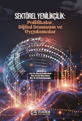 Sektörel Yenilikçilik: Politikalar, Dijital Dönüşüm ve Uygulamalar - Efe Akademi Yayınları