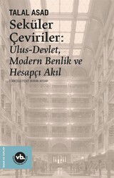 Seküler Çeviriler: Ulus-Devlet, Modern Benlik ve Hesapçı Akıl - Vakıfbank Kültür Yayınları
