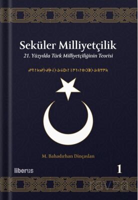 Seküler Milliyetçilik 1: 21. Yüzyılda Türk Milliyetçiliğinin Teorisi - 1