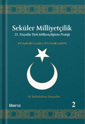 Seküler Milliyetçilik 2: 21. Yüzyılda Türk Milliyetçiliğinin Pratiği - 1