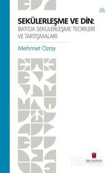 Sekülerleşme Ve Din: Batı'da Sekülerleşme Teorileri ve Tartışmaları - İbn Haldun Üniversitesi Yayınları