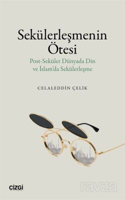 Sekülerleşmenin Ötesi - 1