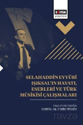 Selahaddin Eyyübi Işıksal'ın Hayatı, Eserleri Ve Türk Mûsikîsi Çalışmaları - 1