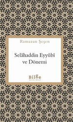 Selahaddin Eyyubi ve Dönemi - Bilge Kültür Sanat