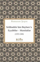 Selahaddin'den Baybars'a Eyyûbîler-Memluklar (1193-1260) - Bilge Kültür Sanat