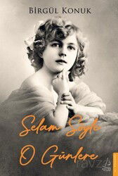 Selam Söyle O Günlere - Destek Yayınları