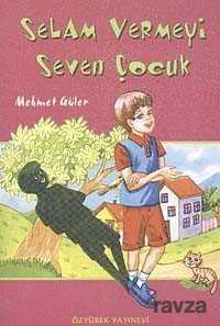 Selam Vermeyi Seven Çocuk - Özyürek Yayınevi
