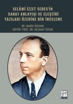 Selami İzzet Sedes'in Sanat Anlayışı Ve Eleştiri Yazıları Üzerine Bir İnceleme - 1