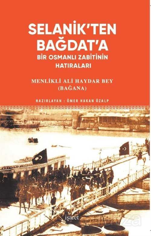 Selanik'ten Bağdat'a Bir Osmanlı Zabitinin Hatıraları - 1