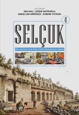 Selçuk - Bir Unesco Kentine Disiplinlerarası Bakış 4 - 1