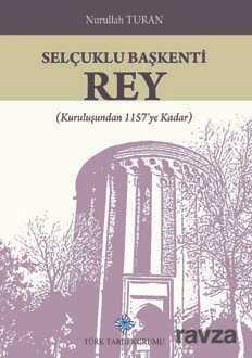 Selçuklu Başkenti Rey (Kuruluşundan 1157'ye Kadar) - 1