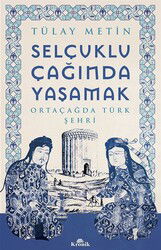 Selçuklu Çağında Yaşamak - Kronik Kitap