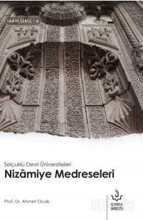 Selçuklu Devri Üniversiteleri Nizamiye Medreseleri - Nizamiye Akademi Yayınları