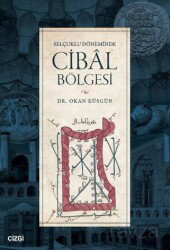 Selçuklu Döneminde Cibal Bölgesi - Çizgi Kitabevi