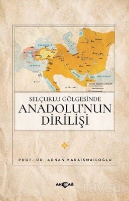 Selçuklu Gölgesinde Anadolu'nun Dirilişi - 1