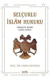 Selçuklu İslam Hukuku (Yükseliş Devri 1063-1092) - Bilge Kültür Sanat