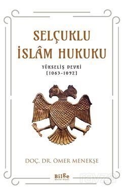 Selçuklu İslam Hukuku (Yükseliş Devri 1063-1092) - 1