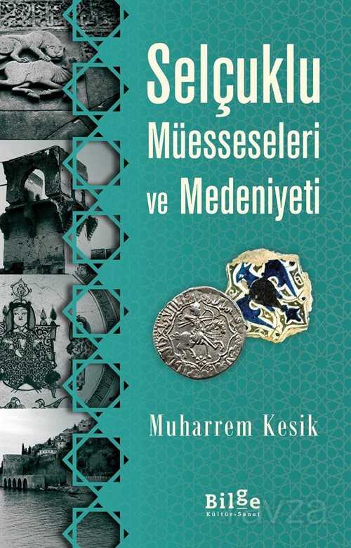 Selçuklu Müesseseleri ve Medeniyeti - Bilge Kültür Sanat