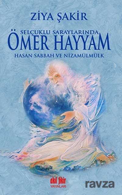 Selçuklu Saraylarında Ömer Hayyam - Hasan Sabbah ve Nizamülmülk - Akıl Fikir Yayınları