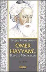 Selçuklu Saraylarında Ömer Hayyam'ın Hayat ve Maceraları - Kaknüs Yayınları
