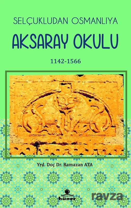 Selçukludan Osmanlıya Aksaray Okulu (1142-1566) - Hüner Yayınevi (Konya)