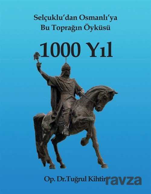 Selçuklu'dan Osmanlı'ya Bu Toprağın Öyküsü 1000 Yıl - Boyut Yayın Grubu