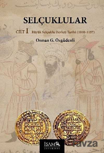 Selçuklular Cilt:1 - İSAM / İslam Araştırmaları Merkezi