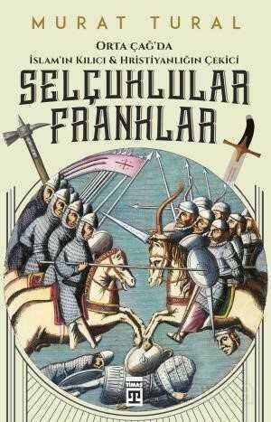 Selçuklular Franklar - Orta Çağ'da İslam'ın Kılıcı - 1