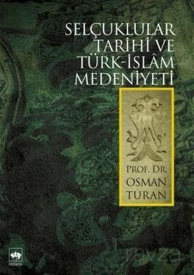 Selçuklular Tarihi ve Türk-Islâm Medeniyeti - 1