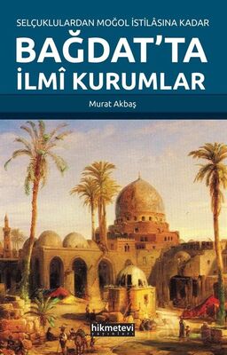 Selçuklulardan Moğol İstilasına Kadar Bağdat'ta İlmi Kurumlar - 1