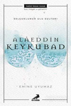 Selçuklu'nun Ulu Sultanı - Alaeddin Keykubat - Erdem Yayınları