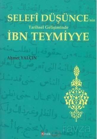 Selefi Düşüncenin Tarihsel Gelişiminde İbn Teymiyye - Kimlik Yayınları