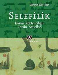 Selefilik / İslami Köktenciliğin Tarihi Temelleri - Kitap Yayınevi
