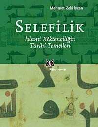 Selefilik / İslami Köktenciliğin Tarihi Temelleri - 1