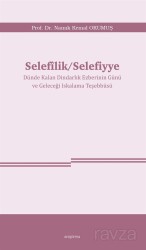 Selefîlik / Selefiyye Dünde Kalan Dindarlık Ezberinin Günü ve Geleceği Iskalama Teşebbüsü - Araştırma Yayınları (Ankara)