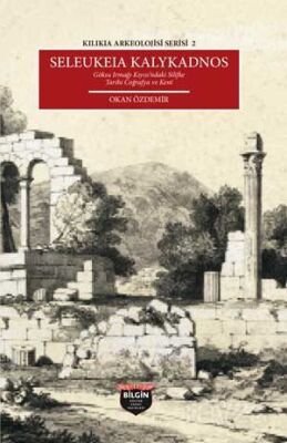Seleukeia Kalykadnos Göksü Irmağı Kıyısı'ndaki Silifke Tarihi Coğrafya ve Kent / Kilikia Arkeolojisi - 1