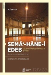 Sema'-hane-i Edeb Gelibolu Mevlevîhanesi'ni Ziyaret (İnceleme-Metin-Dizin) - DBY Yayınları